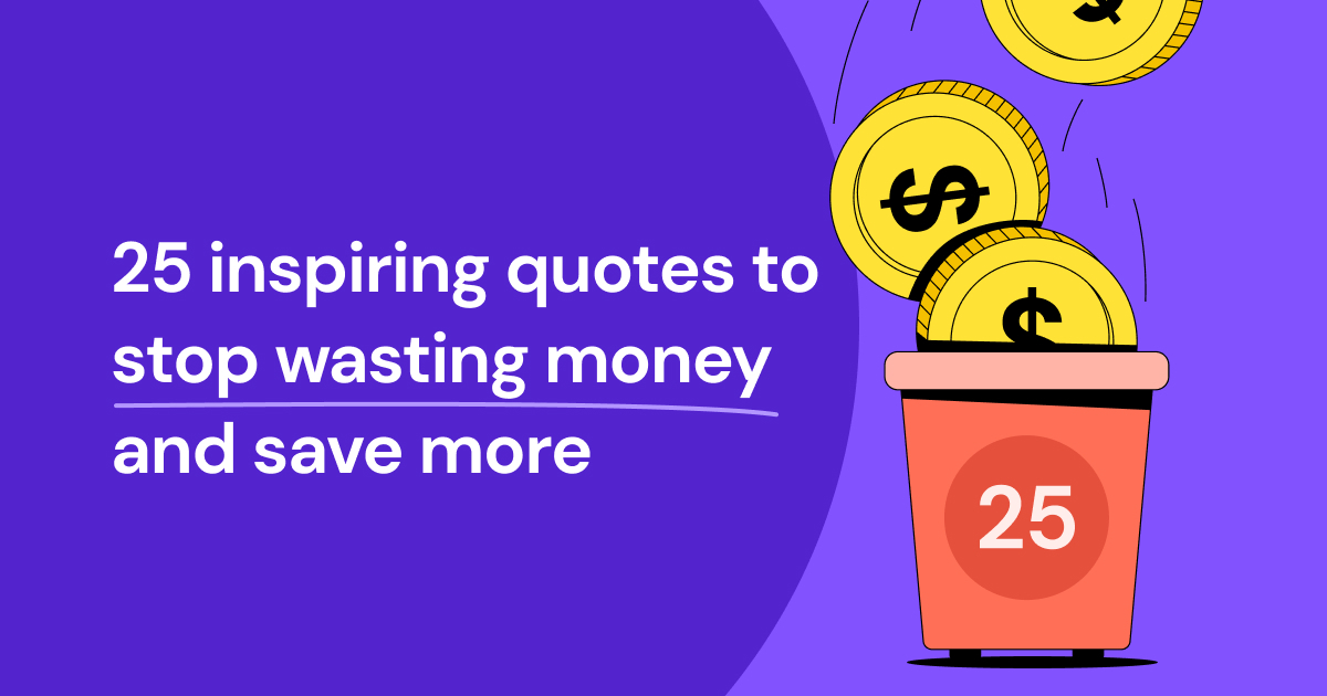 Stop Wasting Money: Quotes That Will Inspire You to Save