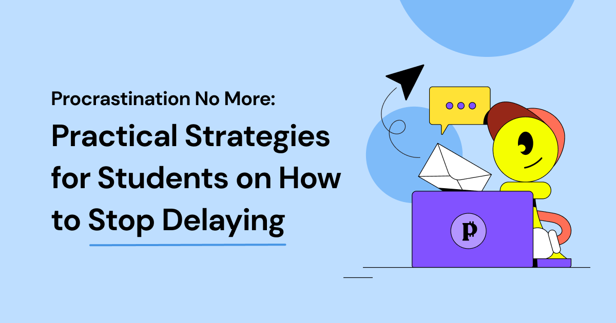 Procrastination No More: Practical Strategies for Students on How to Stop Delaying